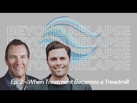 Ep. 2 - When Treatment Becomes a Treadmill: Chronic Relapse and Recovery Fatigue