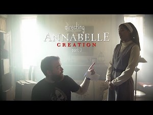 Directing Annabelle Creation - Part 3