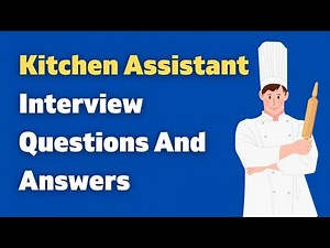 Kitchen Assistant Interview Questions And Answers