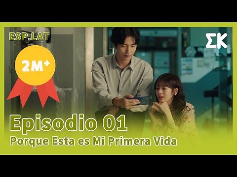 [ESP.LAT | COMPLETO] CAP.01 | Porque Esta es Mi Primera Vida