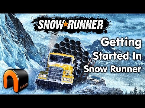 SNOWRUNNER How To Get Started In Snowrunner