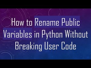 How to Rename Public Variables in Python Without Breaking User Code