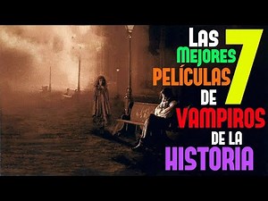 The 7 Best Vampire Movies in History || Top Horror Movies