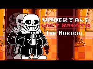 Undertale: Last Breath the Musical
