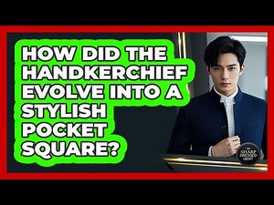 How Did The Handkerchief Evolve Into A Stylish Pocket Square? - The Sharp Dressed Gent