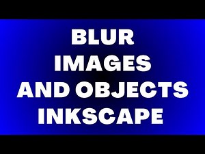 How To Blur Images and Objects in Inkscape