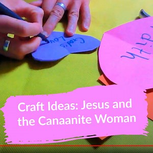 Craft Ideas: Jesus and the Canaanite Woman - Ministry To Children