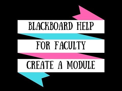 Blackboard for Faculty: Creating a Module