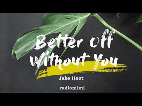 Jake Hoot - Better Off Without You(Lyrics)(The Voice Live Finale)