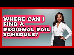 Where Can I Find A Regional Rail Schedule? - The Rail and Cruise Experts