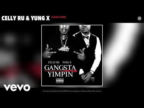 Celly Ru, Yung X - Come Here (Official Audio)