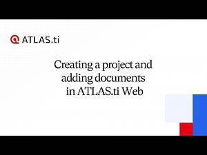 ATLAS.ti Web - Creating a project and adding documents