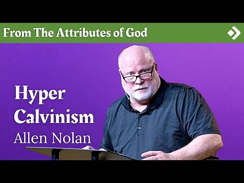 Hyper Calvinism and Predestination | Pastor Allen Nolan Explains