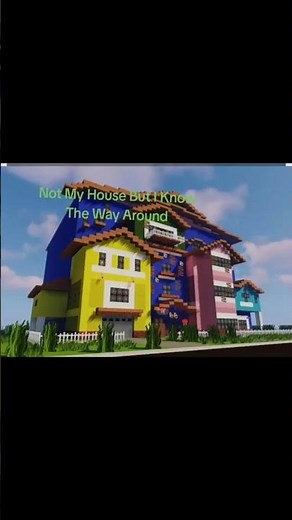 Not My House But I Know The Way Around