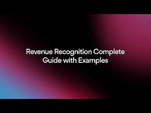 Revenue Recognition: Complete Guide with Examples