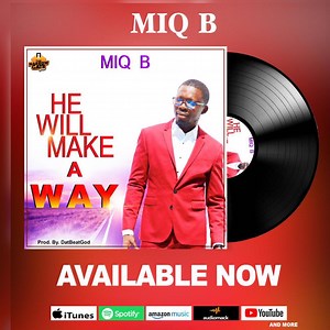 MIQ B releases uplifting single “He Will Make a Way” [Video]