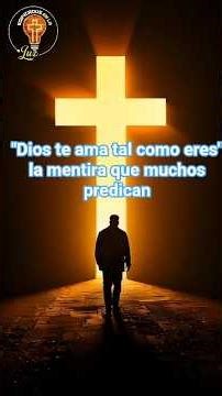 “Dios te ama tal como eres”: la mentira que muchos predican #cristo #fe #amor #biblia #shorts