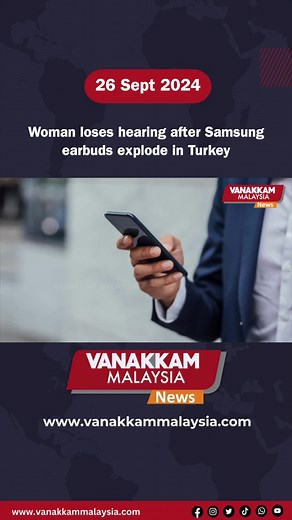 Woman loses hearing after Samsung earbuds explode in Turkey #latest #vanakkammalaysia #Woman #loses #hearing #after #Samsung #earbuds #explode #Turkey #trendingnewsmalaysia #malaysiatamilnews #fyp #vmnews #foryoupage