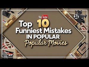 Top 10 Funniest Mistakes in Popular Movies