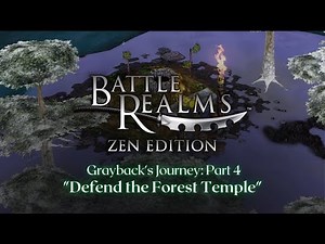 Battle Realms: Zen Edition - Grayback's Journey Walkthrough Part 4 "Defend the Forest Temple"
