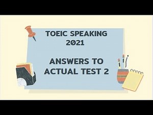 TOEIC SPEAKING 2021 | ANSWERS TO ACTUAL TEST 2