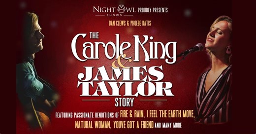 The Carole King & James Taylor Story (With Phoebe Katis & Dan Clews) - Mesa