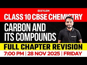 Class 10 CBSE Chemistry: Carbon and Its Compounds | Full Chapter Revision | Xylem Class 10 CBSE