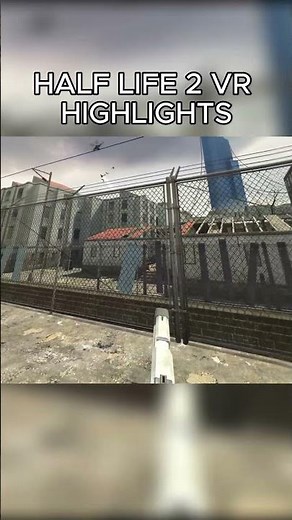Half Life 2 VR Highlights #halflife #halflife2 #gaming #vr