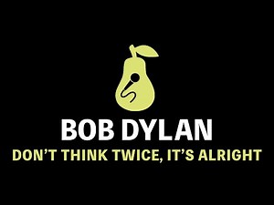 Bob Dylan - Don't Think Twice, It's Alright (Karaoke)
