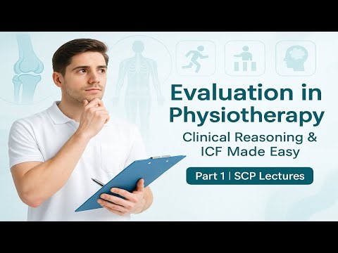 Evaluation| Part 1|Evaluation in Physiotherapy: Clinical Reasoning & ICF Made Easy|SCP Lectures