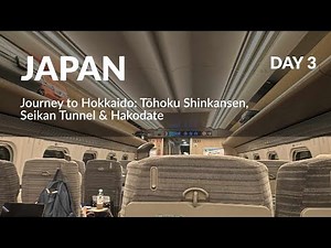 Journey to Hokkaido: Tōhoku Shinkansen, Seikan Tunnel & Hakodate 🇯🇵🚄