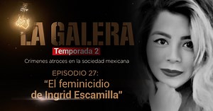 Ingrid Escamilla: El caso de la joven desollada que impulsó la Ley Ingrid en México