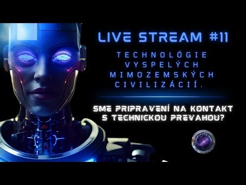 LIVE STREAM #11 : Technológie vyspelých mimozemských civilizácií. Sme pripravení na kontakt ?