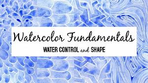 Watercolor Fundamentals: Water Control and Shape | Keren Duchan | Skillshare
