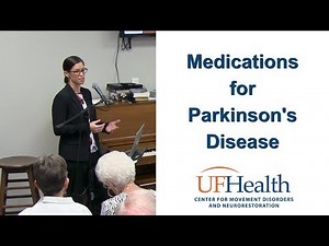 Medications for Parkinson's Disease - 2017 UF Parkinson's Disease Symposium