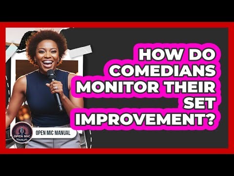 How Do Comedians Monitor Their Set Improvement?