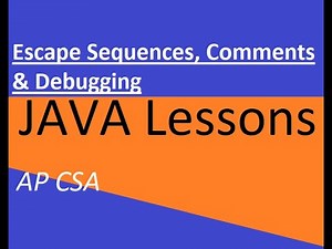 AP CSA Unit 1 Escape Sequences, Comments and Debugging