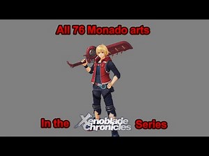 All 76 Monado arts in the Xenoblade Chronicles Series