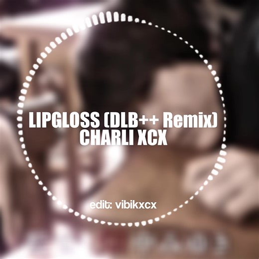 🎵LIPGLOSS (DLB Remix) CHARLI XCX LEAVE CREDITS EDIT: @𝑽𝒊𝒃𝒊𝒌💓 #fyp #audioforedits #viral #diva #edit