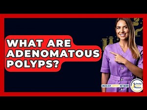 What Are Adenomatous Polyps? - Oncology Support Network