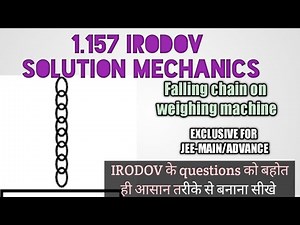 1.157 IRODOV SOLUTION MECHANICS || Falling chain problem