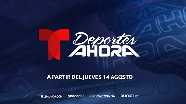 Telemundo Deportes Ahora: ¡Cambia la forma de ver el deporte, a partir de este jueves 14 de agosto!
