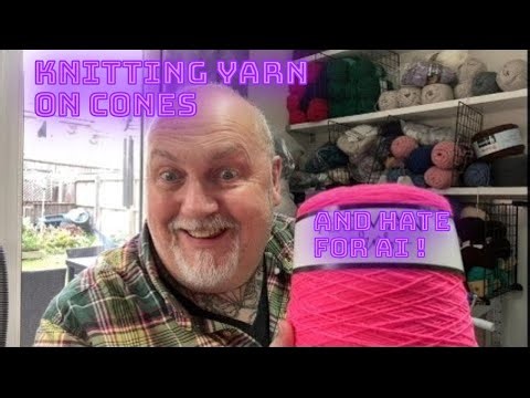 using cones knitting yarn and the hate keeps coming!