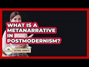 What Is A Metanarrative In Postmodernism? - Fictional Journeys