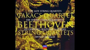 Beethoven late string quartets / 贝多芬晚期弦乐四重奏 / Takacs Quartet