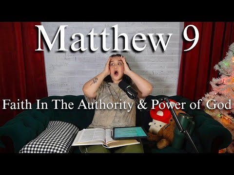 Matthew 9 "Faith in the Authority & Power of God" | Bible Study Episode 9