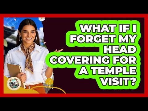 What If I Forget My Head Covering For A Temple Visit?