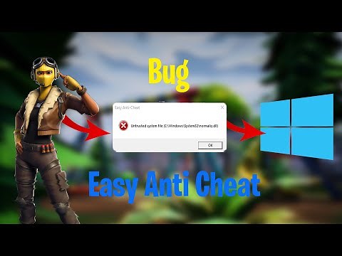 Untrusted System File : Comment régler ce bug d'Easy Anti Cheat.
