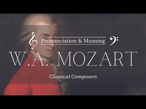 How to pronounce: Wolfgang Amadeus Mozart | British Pronunciation & Meaning