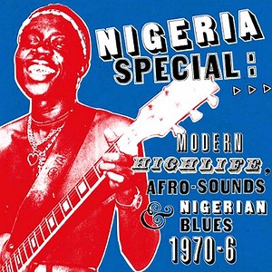 Various - Nigeria Special: Modern Highlife, Afro Sounds & Nigerian Blues. 1970-6